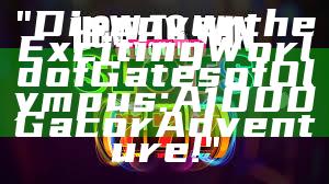 "Discover the Exciting World of Gates of Olympus: A 1000 Gacor Adventure!"