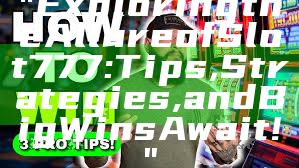 "Exploring the Allure of Slot 777: Tips, Strategies, and Big Wins Await!"