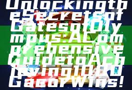 Unlocking the Secrets of Gates of Olympus: A Comprehensive Guide to Achieving 1000 Gacor Wins!