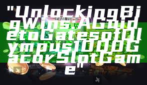 "Unlocking Big Wins: A Guide to Gates of Olympus 1000 Gacor Slot Game"