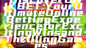 "Discover UNIKBET: Your Ultimate Online Betting Experience for Exciting Wins and Thrilling Games"