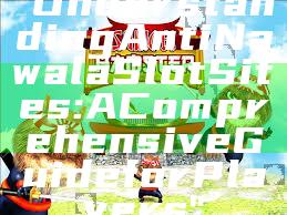 "Understanding Anti Nawala Slot Sites: A Comprehensive Guide for Players"
