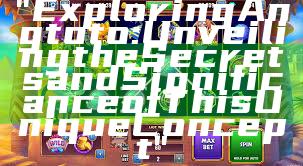 "Exploring Angtoto: Unveiling the Secrets and Significance of This Unique Concept"