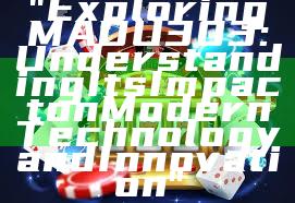 "Exploring MADU303: Understanding Its Impact on Modern Technology and Innovation"