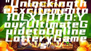 "Unlocking the Excitement of OLXTOTO: Your Ultimate Guide to Online Lottery Games"