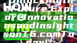 "Unlocking the Future: Explore Innovations and Insights on T6.com Today!"