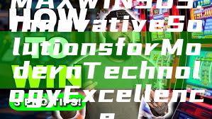 MAXWIN303: Innovative Solutions for Modern Technology Excellence