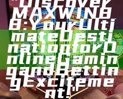 "Discover MAXWIN88: Your Ultimate Destination for Online Gaming and Betting Excitement!"