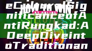 "Exploring the Cultural Significance of Anti Rungkad: A Deep Dive into Tradition and Modernity"