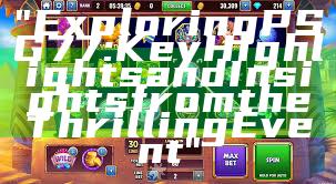 "Exploring PSG 77: Key Highlights and Insights from the Thrilling Event"