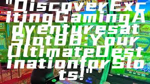 "Discover Exciting Gaming Adventures at Slot88: Your Ultimate Destination for Slots!"