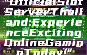 "Official Slot Server Thailand: Experience Exciting Online Gaming Today!"