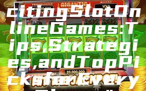"Discover Exciting Slot Online Games: Tips, Strategies, and Top Picks for Every Player"