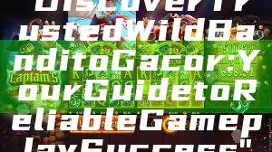 "Discover Trusted Wild Bandito Gacor: Your Guide to Reliable Gameplay Success"