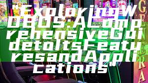 "Exploring WDBOS: A Comprehensive Guide to Its Features and Applications"