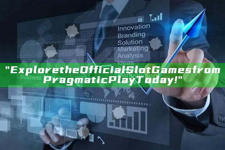"Explore the Official Slot Games from Pragmatic Play Today!"