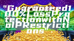 "Guaranteed 100% Loss Protection with No IP Restrictions"