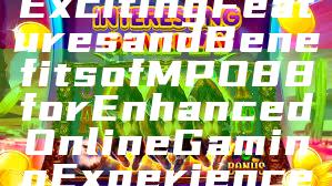 "Discover the Exciting Features and Benefits of MPO88 for Enhanced Online Gaming Experience"