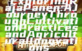 "Exploring Raja Panen: A Journey Through Cultivation Practices and Agricultural Innovations"