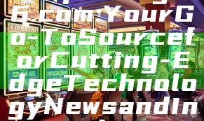 "Exploring T6.com: Your Go-To Source for Cutting-Edge Technology News and Insights"