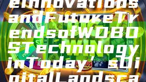 "Exploring the Innovations and Future Trends of WDBOS Technology in Today’s Digital Landscape"