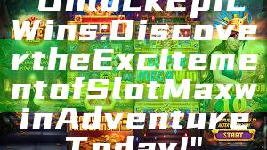 "Unlock Epic Wins: Discover the Excitement of Slot Maxwin Adventure Today!"