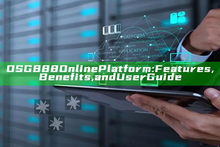 OSG888 Online Platform: Features, Benefits, and User Guide
