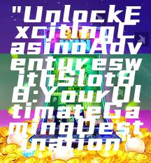 "Unlock Exciting Casino Adventures with Slot88: Your Ultimate Gaming Destination"