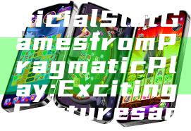"Discover Official Slot Games from Pragmatic Play: Exciting Features and Big Wins!"
