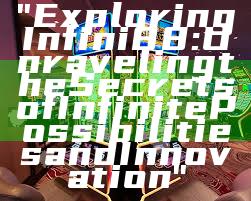 "Exploring Infini88: Unraveling the Secrets of Infinite Possibilities and Innovation"