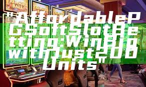 "Affordable PG Soft Slot Betting: Win Big with Just 200 Units"