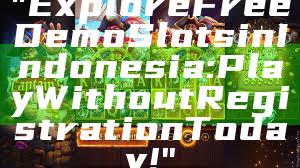 "Explore Free Demo Slots in Indonesia: Play Without Registration Today!"
