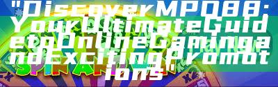 "Discover MPO88: Your Ultimate Guide to Online Gaming and Exciting Promotions"