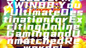 Discover MAXWIN88: Your Ultimate Destination for Exciting Online Gaming and Unmatched Rewards!