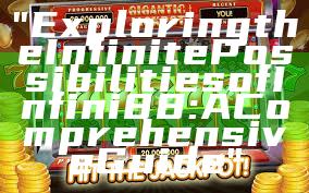 "Exploring the Infinite Possibilities of Infini88: A Comprehensive Guide"