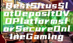 Best Situs Slot Deposit OVO Platforms for Secure Online Gaming