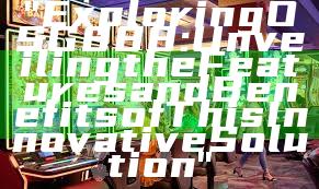 "Exploring OSG888: Unveiling the Features and Benefits of This Innovative Solution"