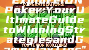 "Explore IDN Poker: Your Ultimate Guide to Winning Strategies and Gameplay Tips"