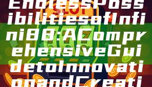 "Discover the Endless Possibilities of Infini88: A Comprehensive Guide to Innovation and Creativity"