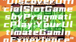 "Discover Official Slot Games by Pragmatic Play: Your Ultimate Gaming Experience"