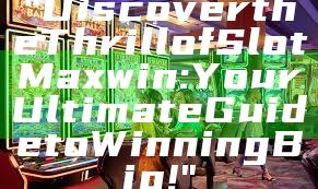 "Discover the Thrill of Slot Maxwin: Your Ultimate Guide to Winning Big!"