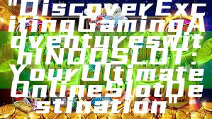 "Discover Exciting Gaming Adventures with INDOSLOT: Your Ultimate Online Slot Destination"