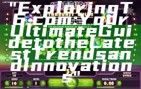 "Exploring T6.com: Your Ultimate Guide to the Latest Trends and Innovations"