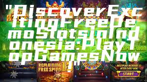 "Discover Exciting Free Demo Slots in Indonesia: Play Top Games Now!"