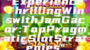 "Experience Thrilling Wins with Jam Gacor: Top Pragmatic Slot Strategies"