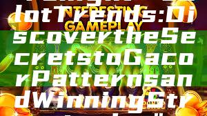 "Tonight’s Slot Trends: Discover the Secrets to Gacor Patterns and Winning Strategies"