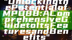 "Unlocking the Potential of MPO88: A Comprehensive Guide to Its Features and Benefits"