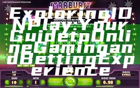 Exploring IDN Play: Your Guide to Online Gaming and Betting Experience