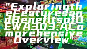 "Exploring the Features and Benefits of DEWA 303: A Comprehensive Overview"