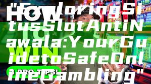 "Exploring Situs Slot Anti Nawala: Your Guide to Safe Online Gambling"